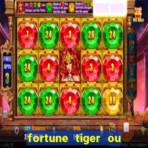 fortune tiger ou fortune ox